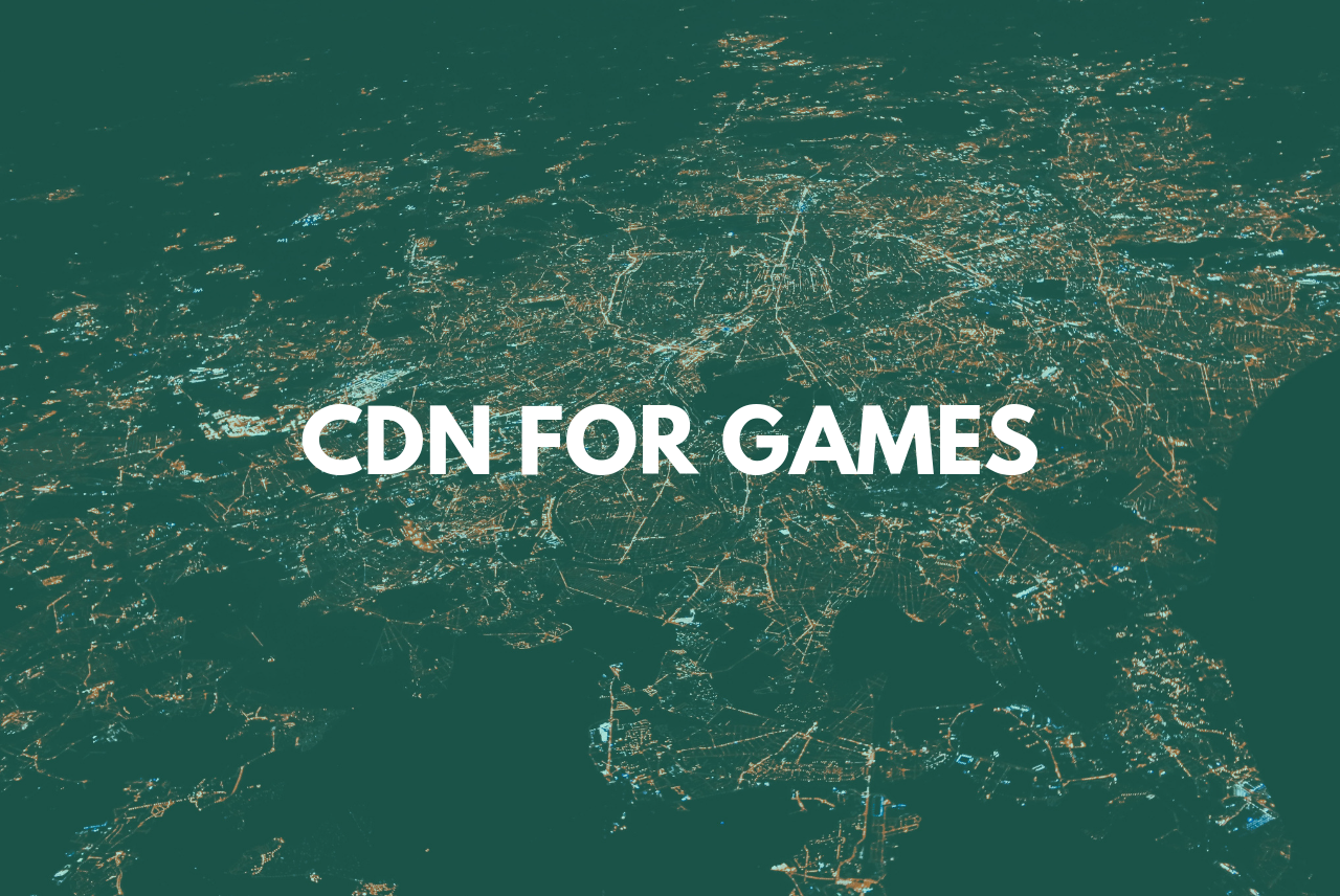 A CDN with games in mind